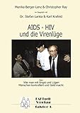 HIV – AIDS und die Virenlüge: Oder: Wie man mit Angst und Lügen Menschen kontrolliert und Geld macht.